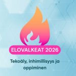 Elovalkeat 2026 – Tekoäly, inhimillisyys ja oppiminen